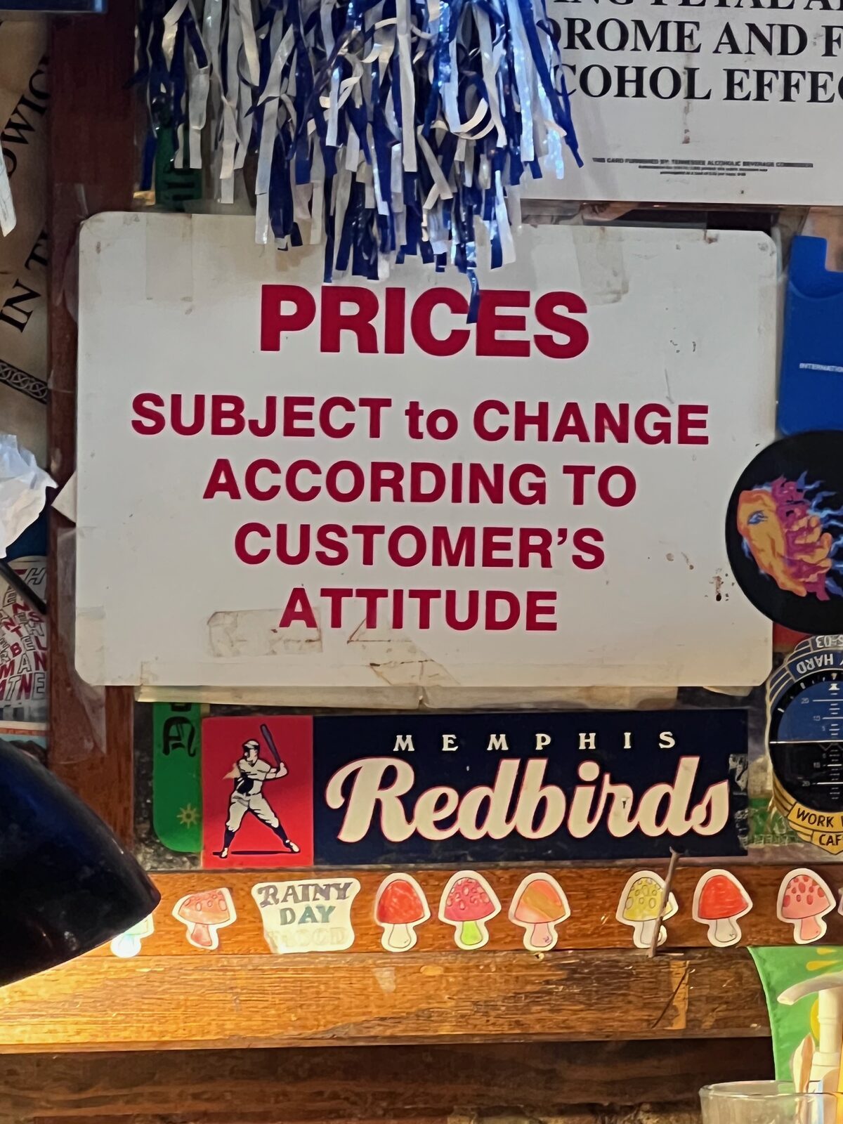 Prices Subject to Change According to Customer's Attitude sign, Beale Street bar